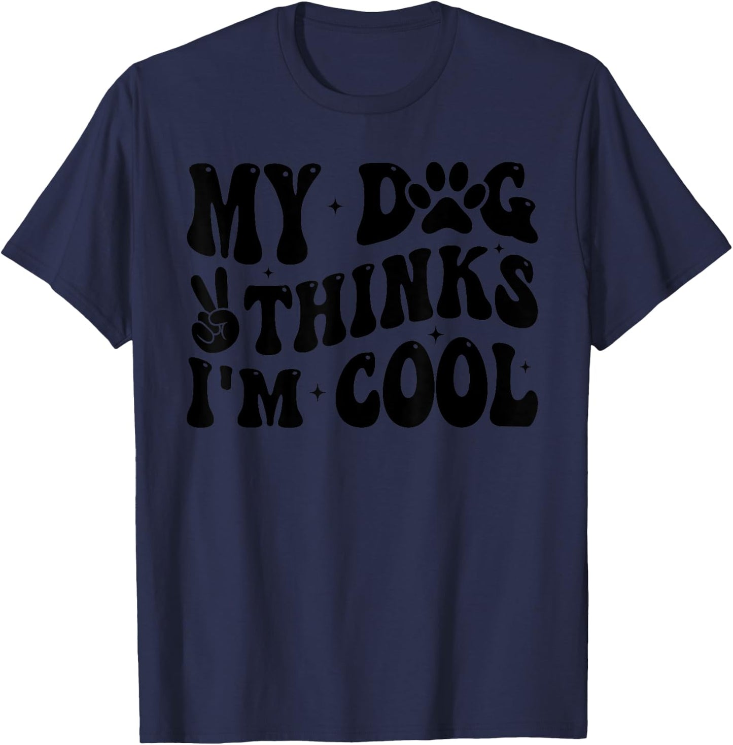 My Dog Thinks I’m Cool Funny Dog Mom Dog Lover Women Kids T-Shirt - T-Shirt | Navy