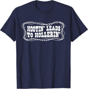 Hootin' Leads to Hollerin Cowboy Style Rustic Country Humor T-Shirt - T-Shirt | Navy