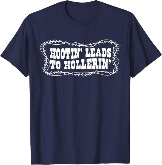 Hootin' Leads to Hollerin Cowboy Style Rustic Country Humor T-Shirt - T-Shirt | Navy