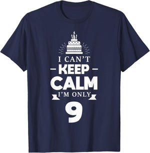 I Can't Keep Calm I'm Only 9th Birthday 9 Year Old B-Day T-Shirt - T-Shirt | Navy