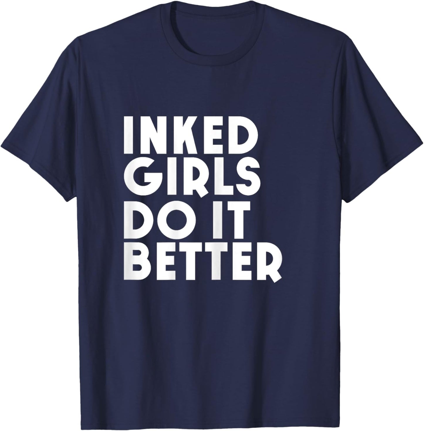 Inked Girls Do It Better T Shirt Tattoo Girl T-Shirt - T-Shirt | Navy