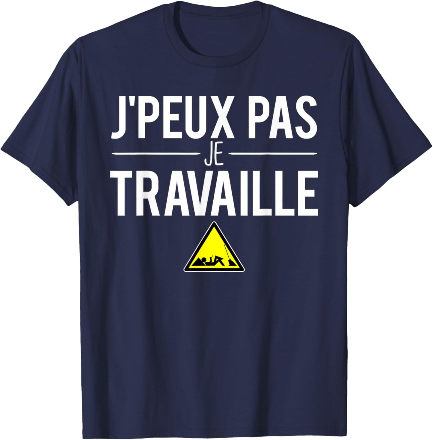 J'Peux Pas Je Travaille Pause Boulot Humour , Black, S T-Shirt - T-Shirt | Navy