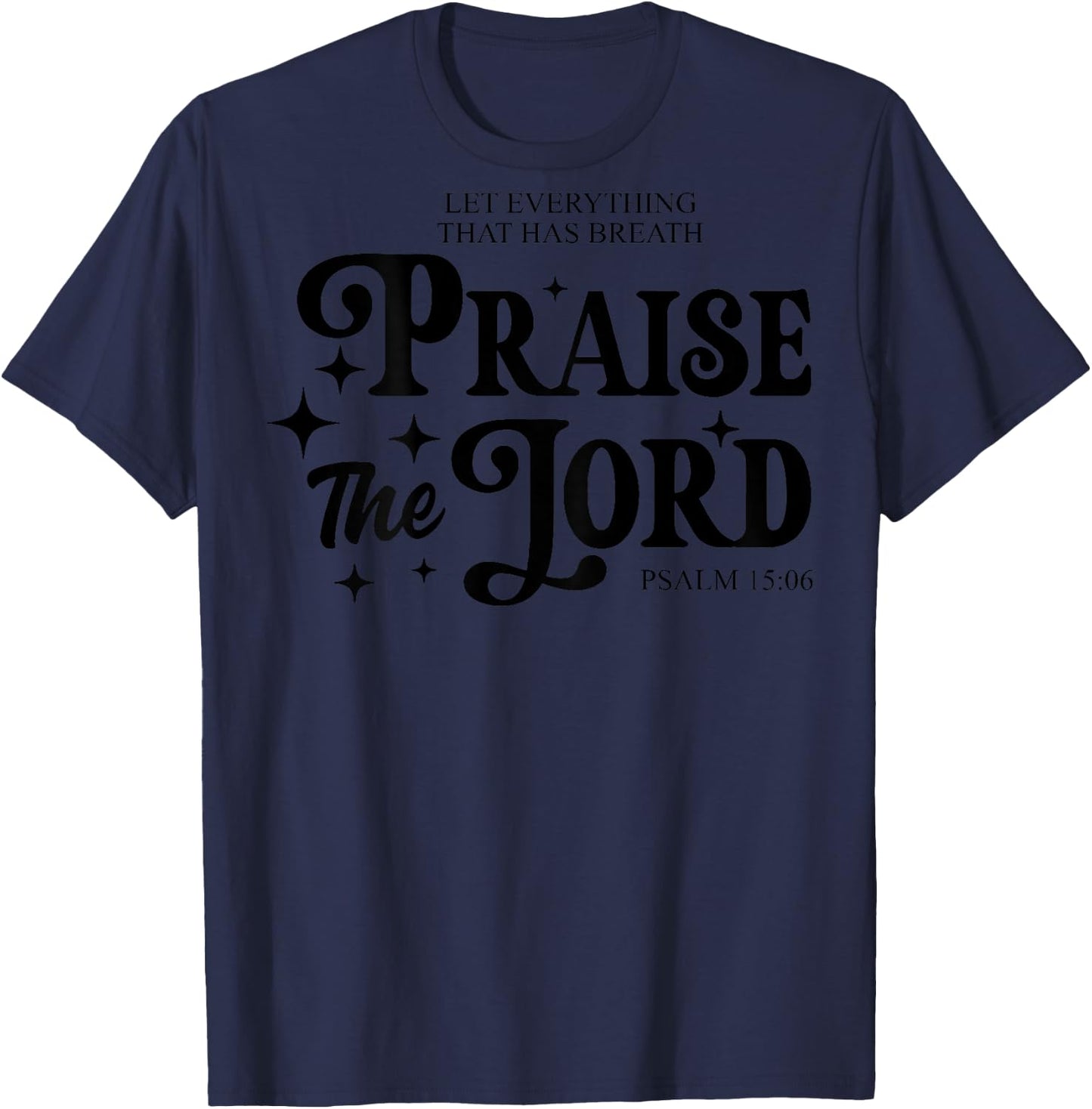 Let Everything That Has Breath Praise The Lord (on back) T-Shirt - T-Shirt | Navy