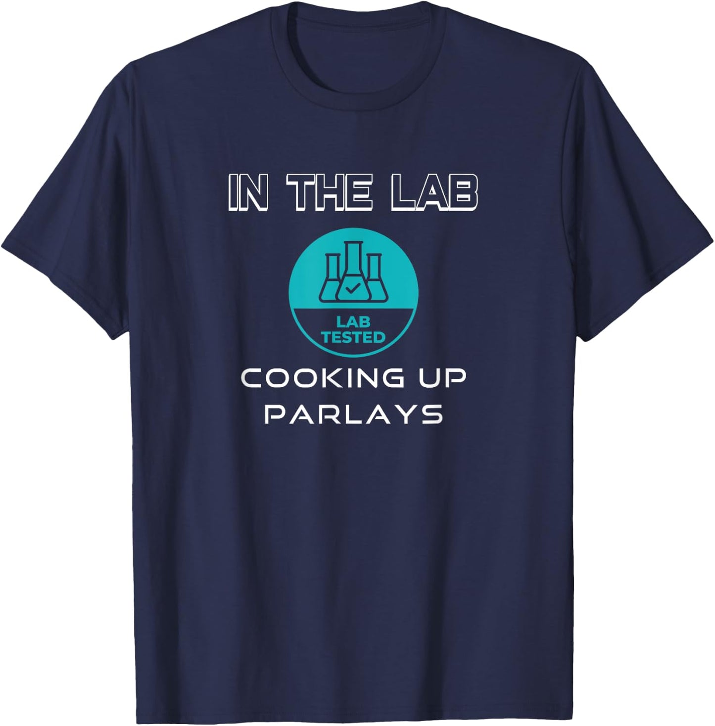 IN THE LAB COOKING UP PARLAYS sports betting T-Shirt - T-Shirt | Navy