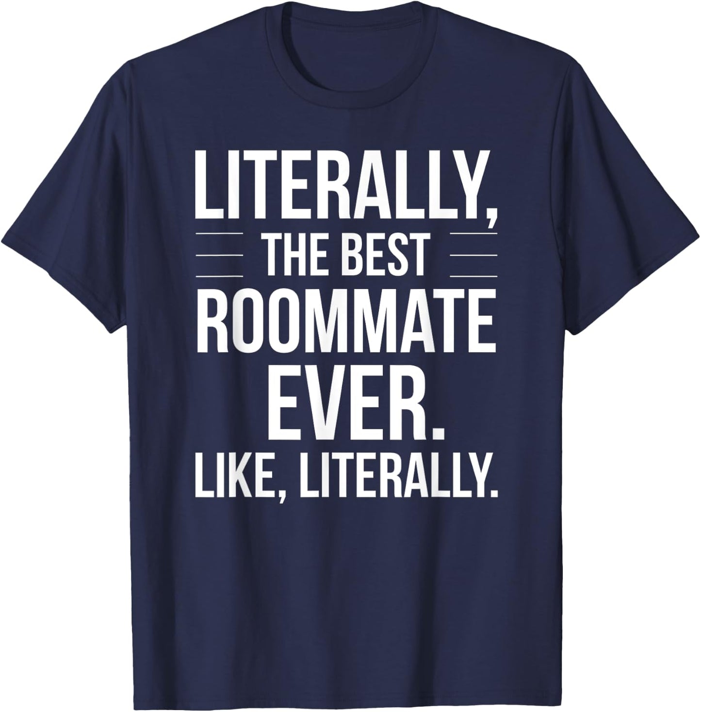 Roommate Best Ever Literally For Roomie Funny Roommate T-Shirt - T-Shirt | Navy