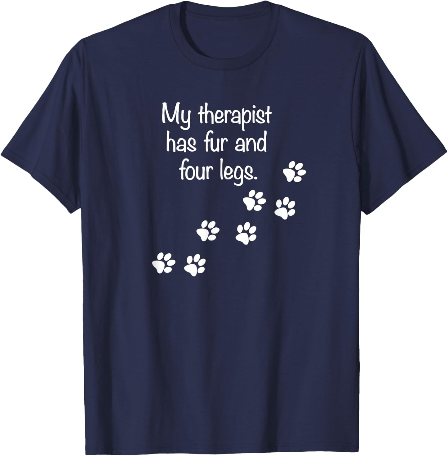 My Therapist Has Fur and Four Legs Funny Dog Lovers Women Girls Kids T-Shirt - T-Shirt | Navy