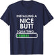 Funny Squats Workout Installing Nice Butt Squatting T-Shirt - T-Shirt | Navy