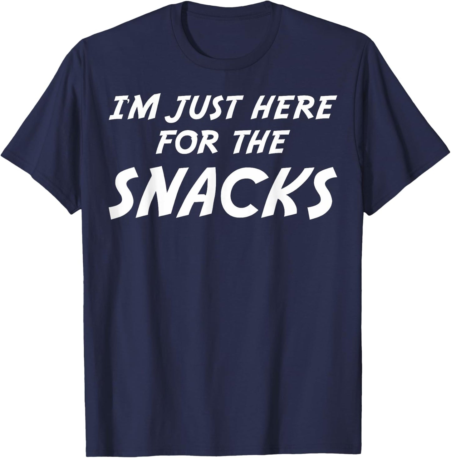 I'm Just Here For The Snacks I Am Just Here For The Snacks T-Shirt - T-Shirt | Navy