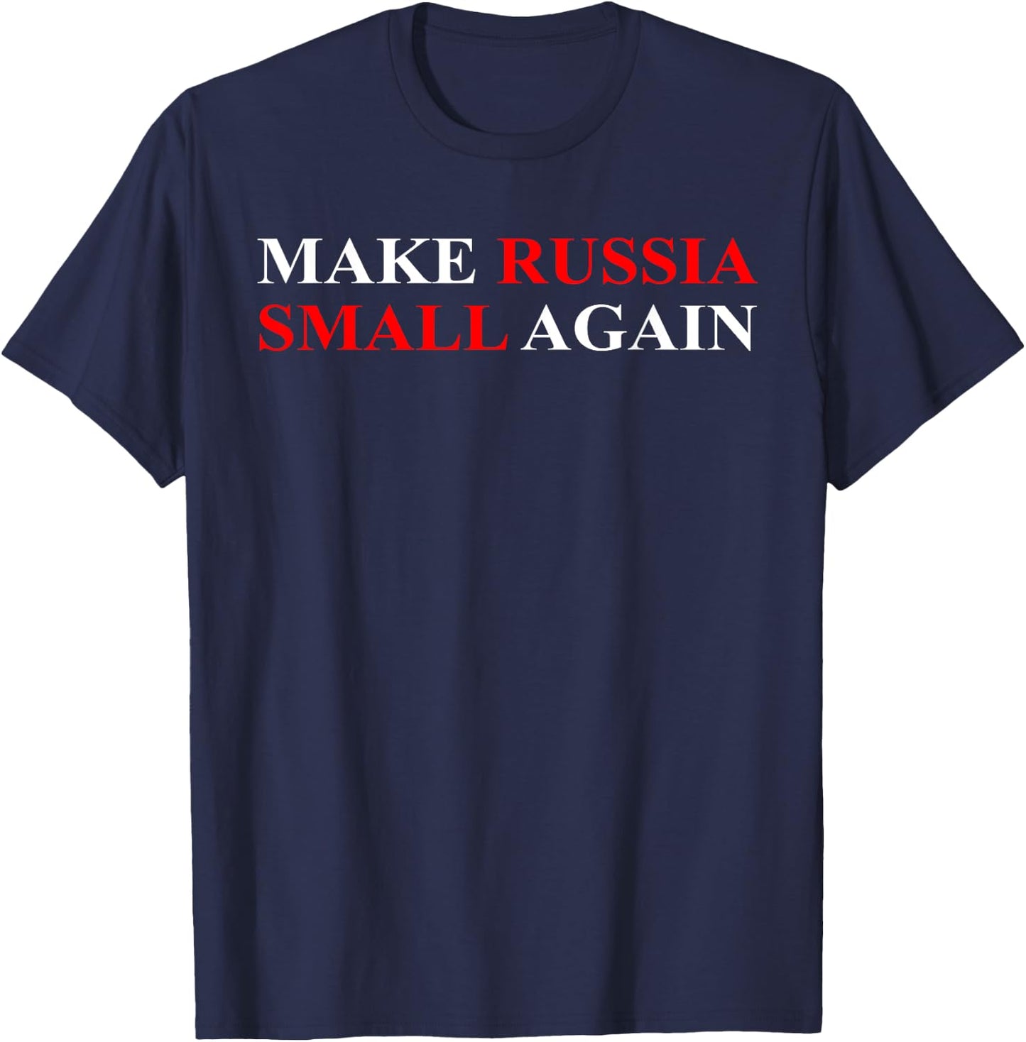 Make Russia Small Again Shirt, Funny Make Russia Small Again T-Shirt - T-Shirt | Navy
