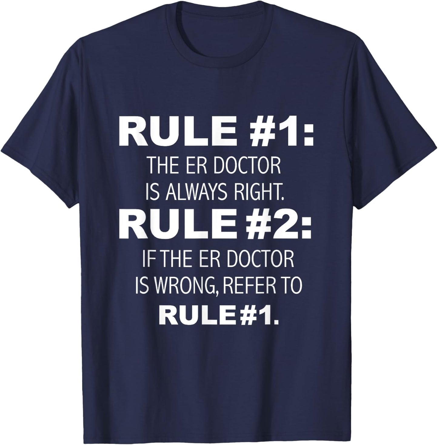 ER Doctor is always Right Funny Emergency Room Doctor T-Shirt - T-Shirt | Navy