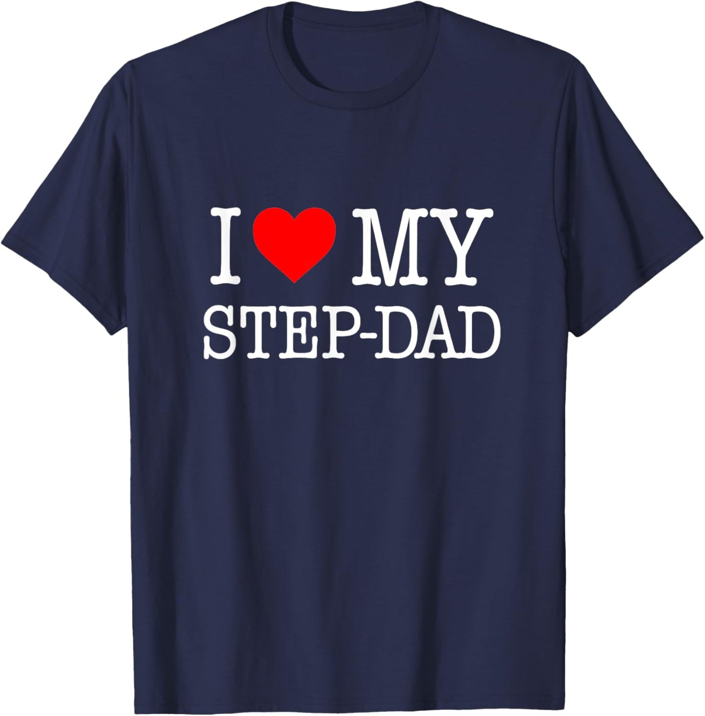 'I Love My Step-Dad' - great Gift from the family T-Shirt - T-Shirt | Navy