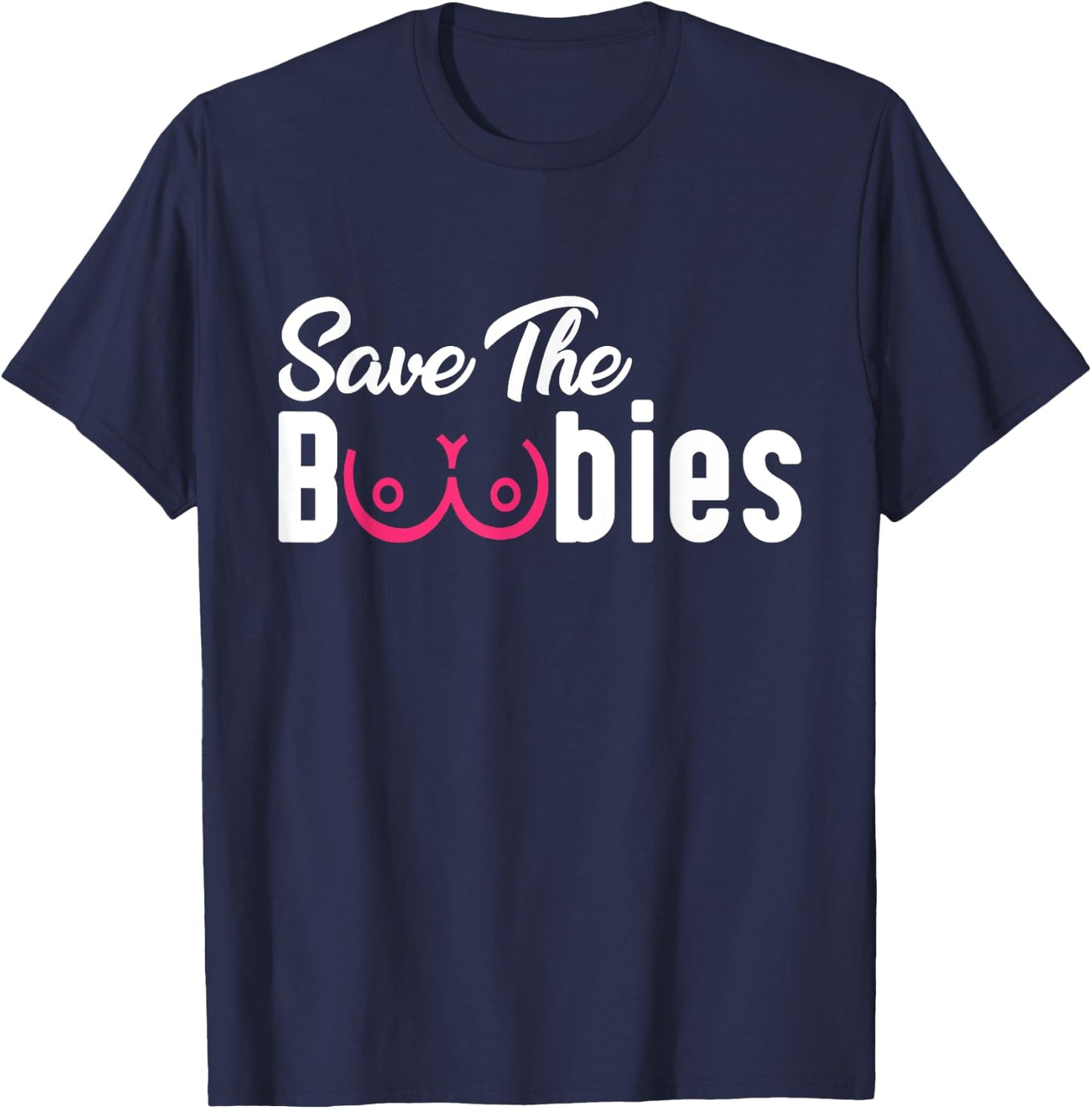 Save The Boobies Funny Breast Cancer Awareness T-Shirt - T-Shirt | Navy