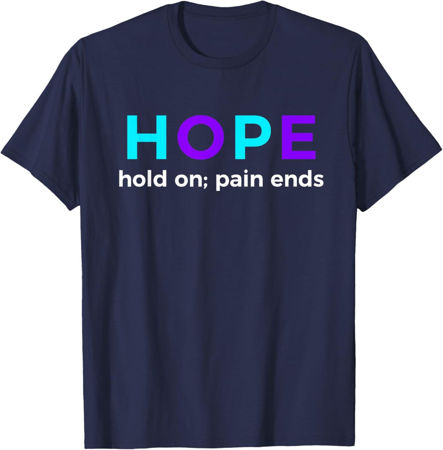 HOPE Hold On; Pain Ends Suicide Prevention Awareness T-Shirt - T-Shirt | Navy