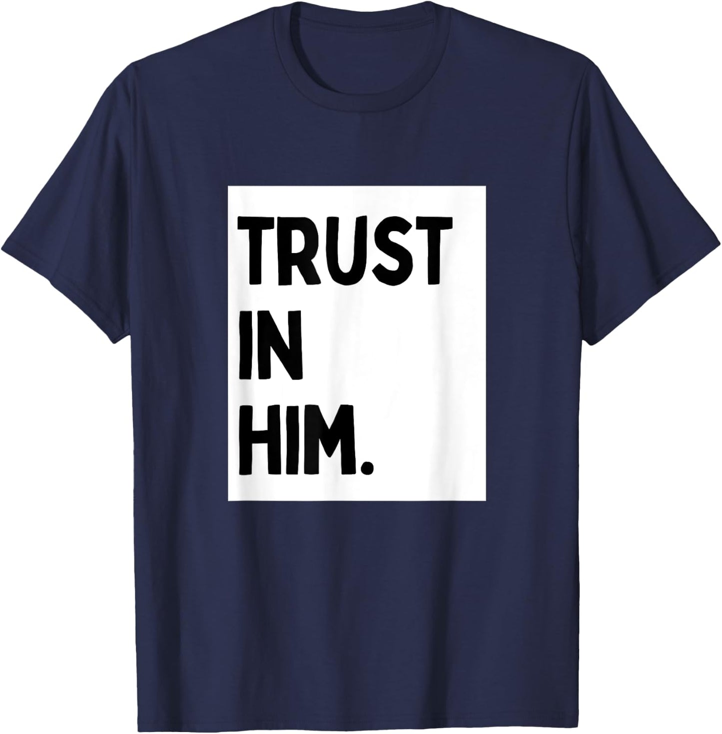 Trust In Him - Minimalist Christian Religious Jesus T-Shirt - T-Shirt | Navy
