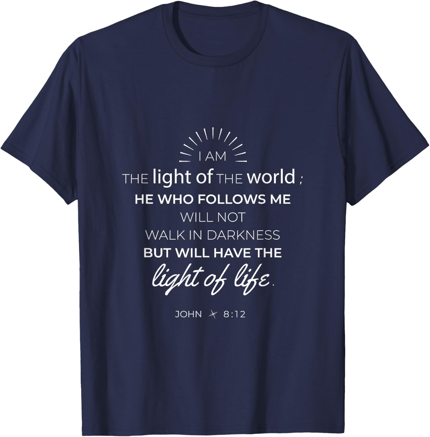 Bible Verse I Am The Light Of The World John 8:12 Christian T-Shirt - T-Shirt | Navy