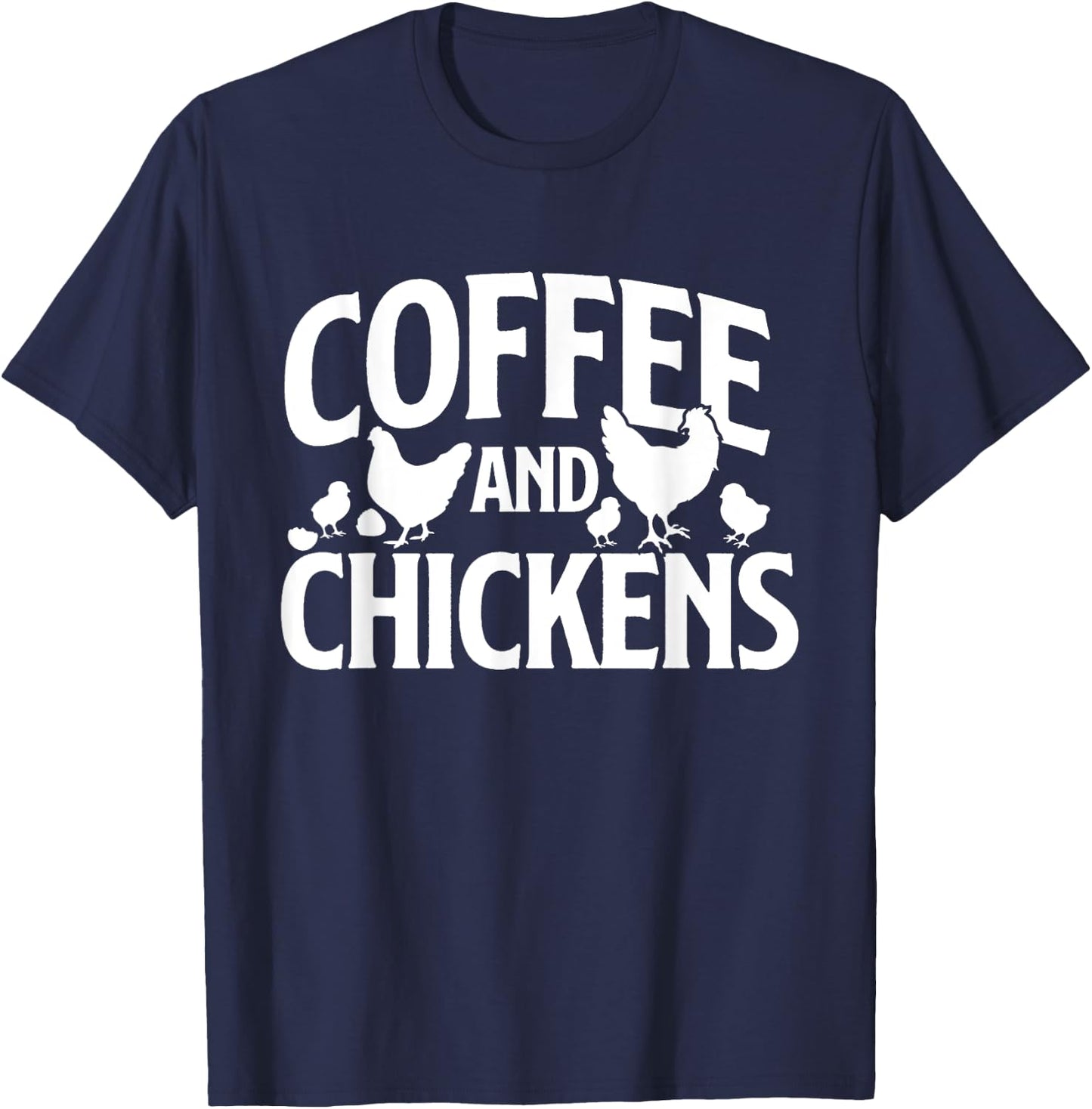 Coffee and Chickens - Chicken Lover Poultry Owner T-Shirt - T-Shirt | Navy