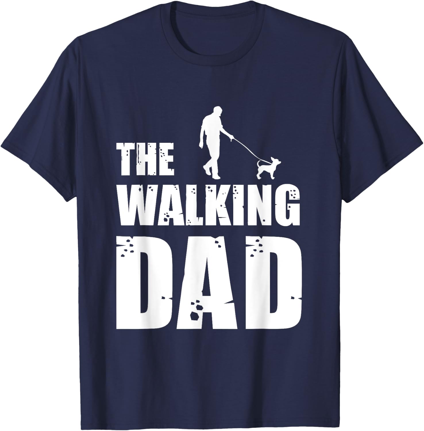 The Walking Dad Chihuahua Dog Lover Owner Dog Breed Pet Gift Men Women T-Shirt - T-Shirt | Navy