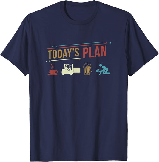 Today's Plan Forklift Driver Funny Daily Routine T-Shirt - T-Shirt | Navy