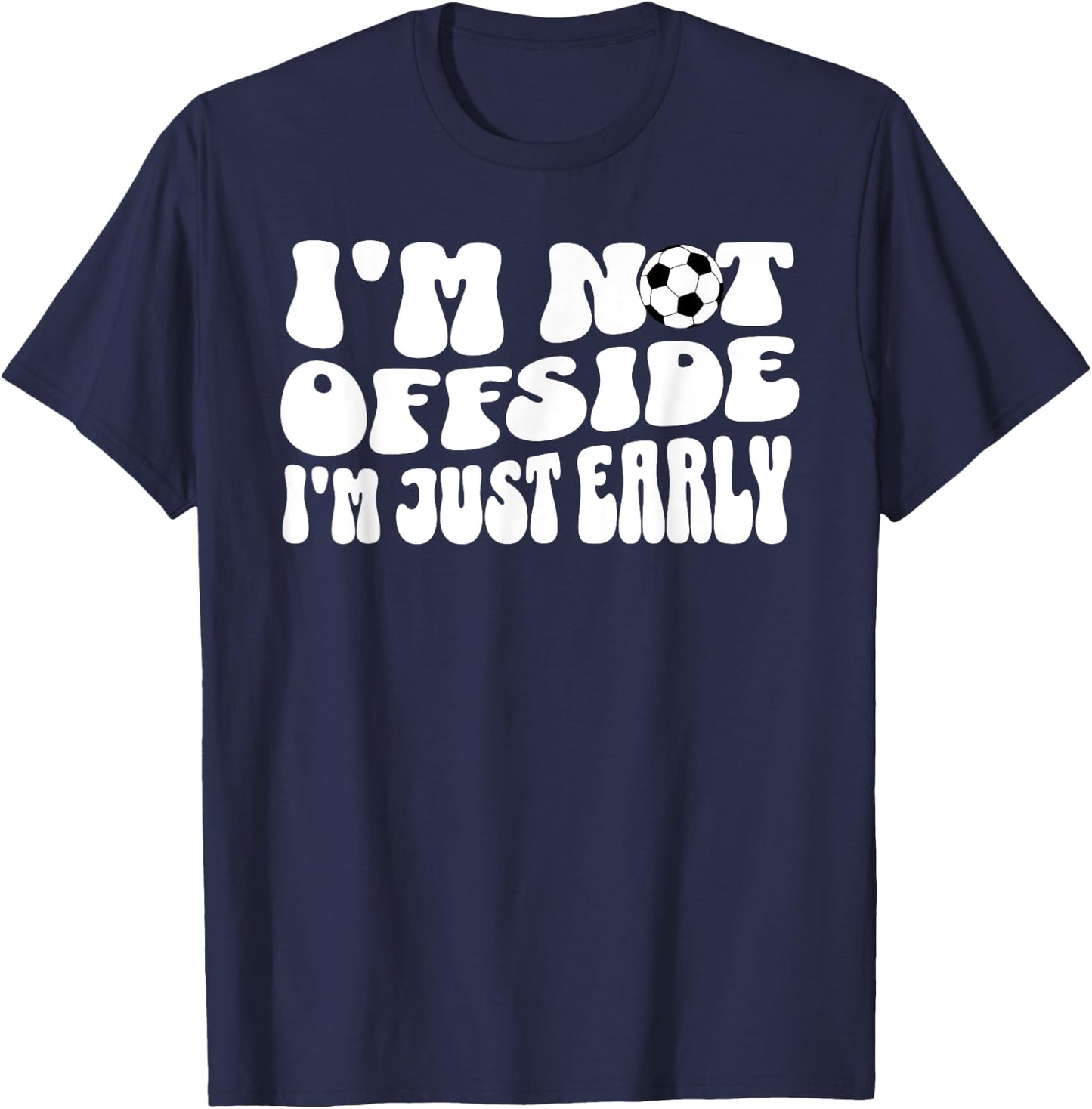 Soccer Mom Not Offside Just Early T-Shirt - T-Shirt | Navy