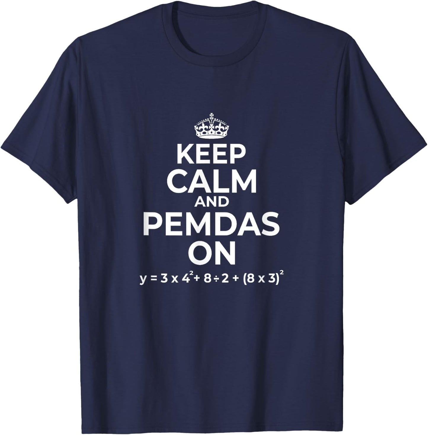 Keep Calm and PEMDAS On (Funny Math Joke Design) T-Shirt - T-Shirt | Navy