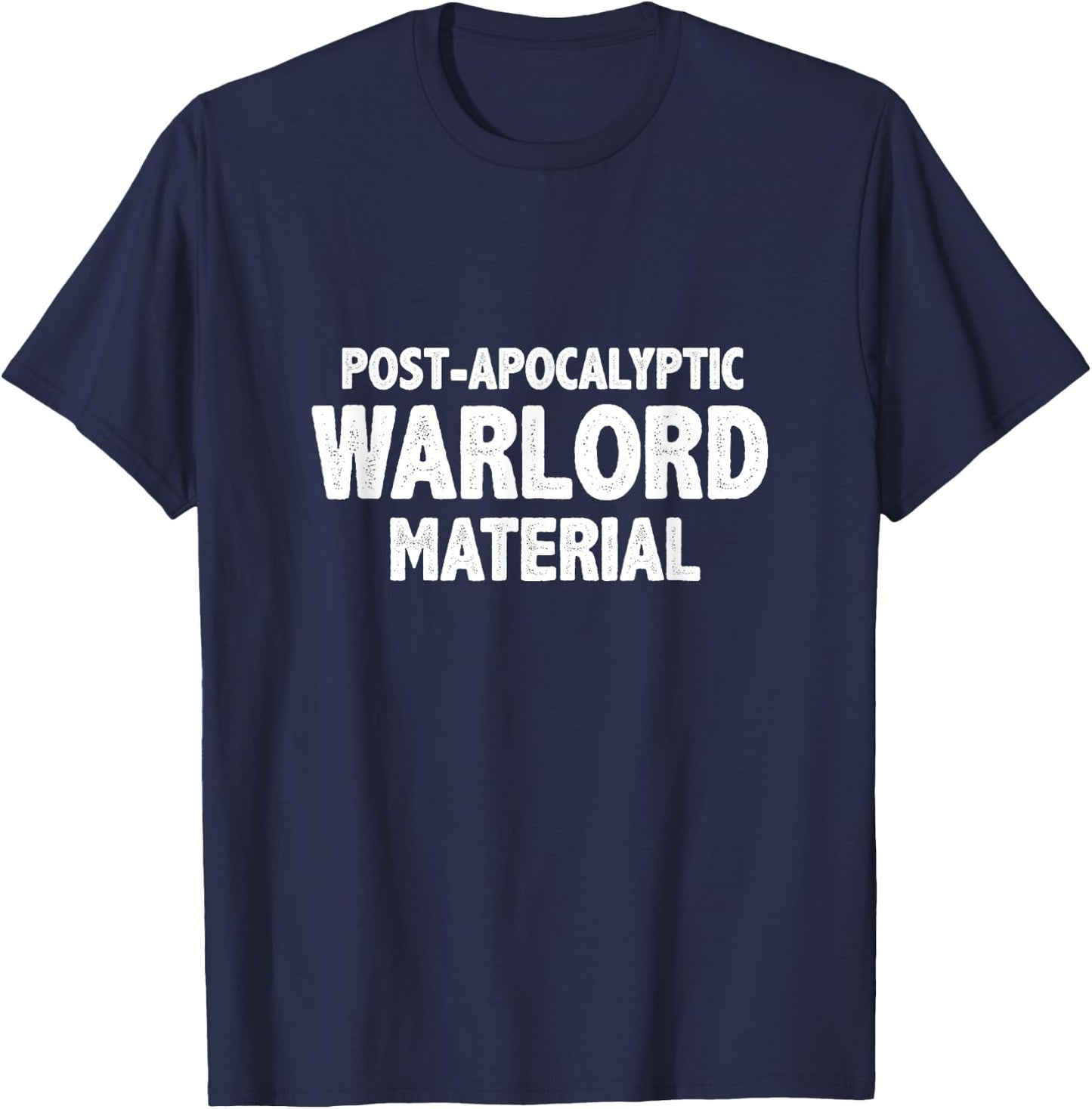 Post-Apocalyptic Warlord Material Shirt T-Shirt - T-Shirt | Navy