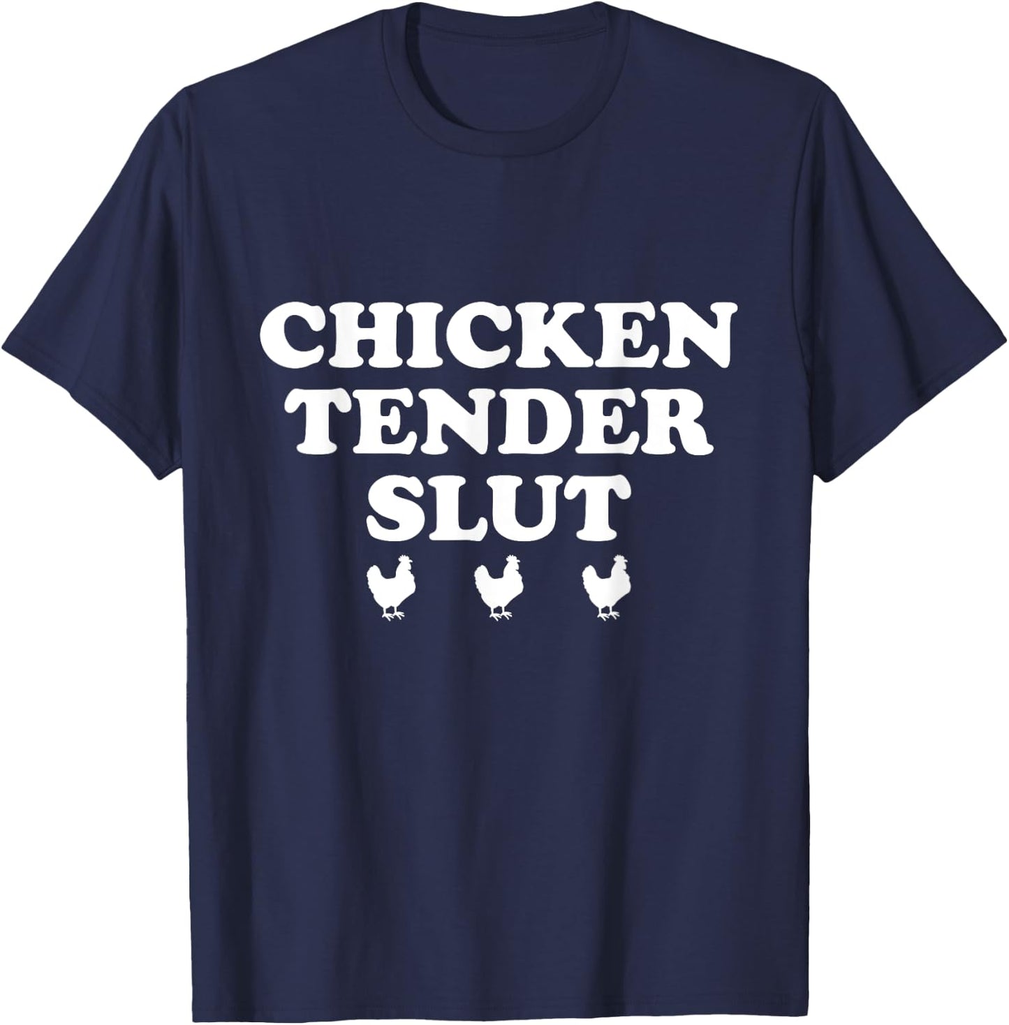 Chicken Tender Slut Funny Chicken T-Shirt - T-Shirt | Navy