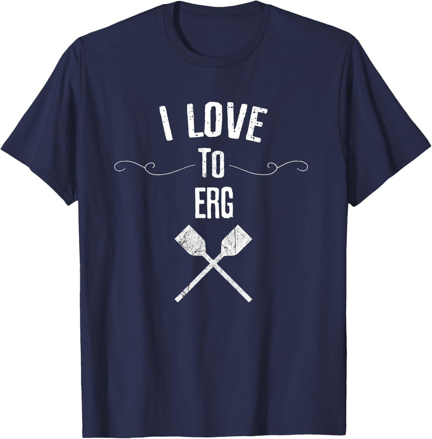 I Love to Erg Funny Gift Rowing Lovers T-Shirt - T-Shirt | Navy