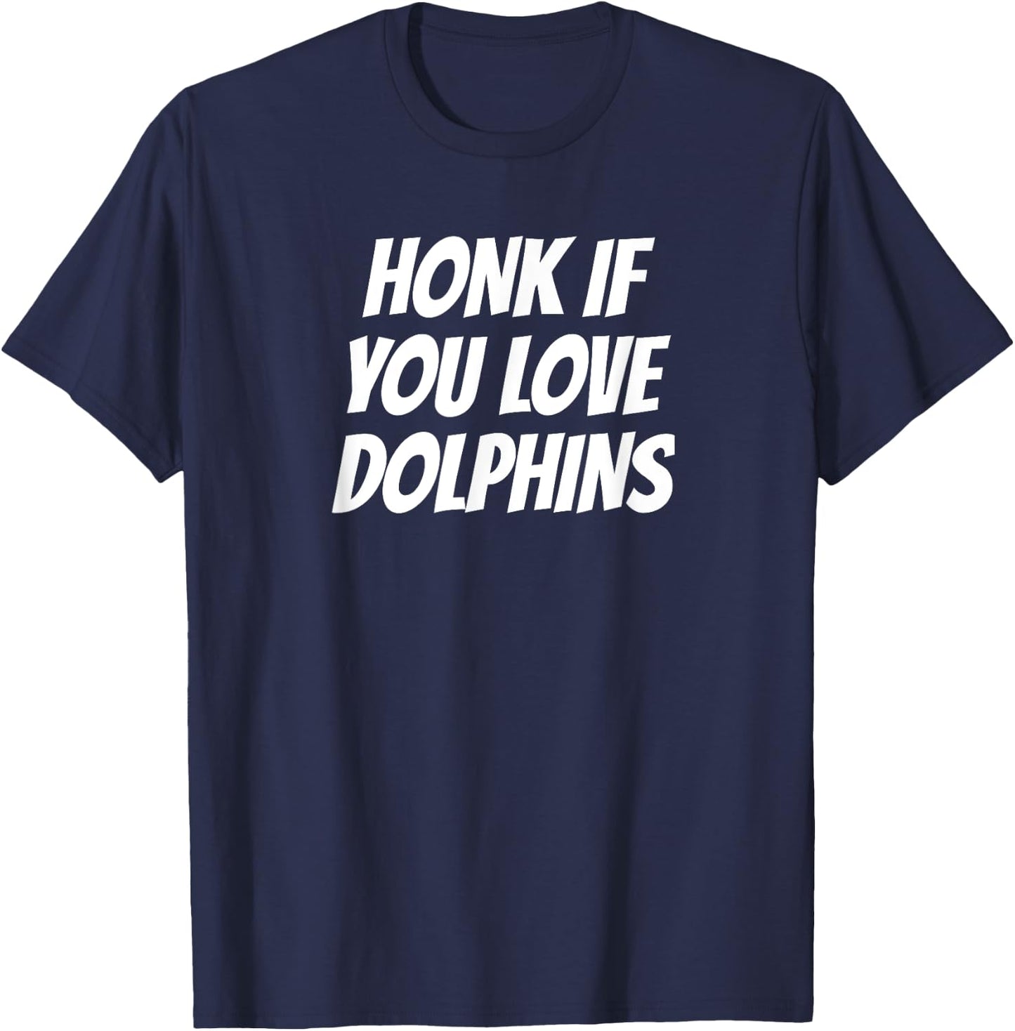 Honk If You Love Dolphins Dolphin Lover T-Shirt - T-Shirt | Navy