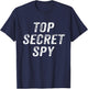 Funny Top Secret Spy with Security Clearance T-Shirt - T-Shirt | Navy