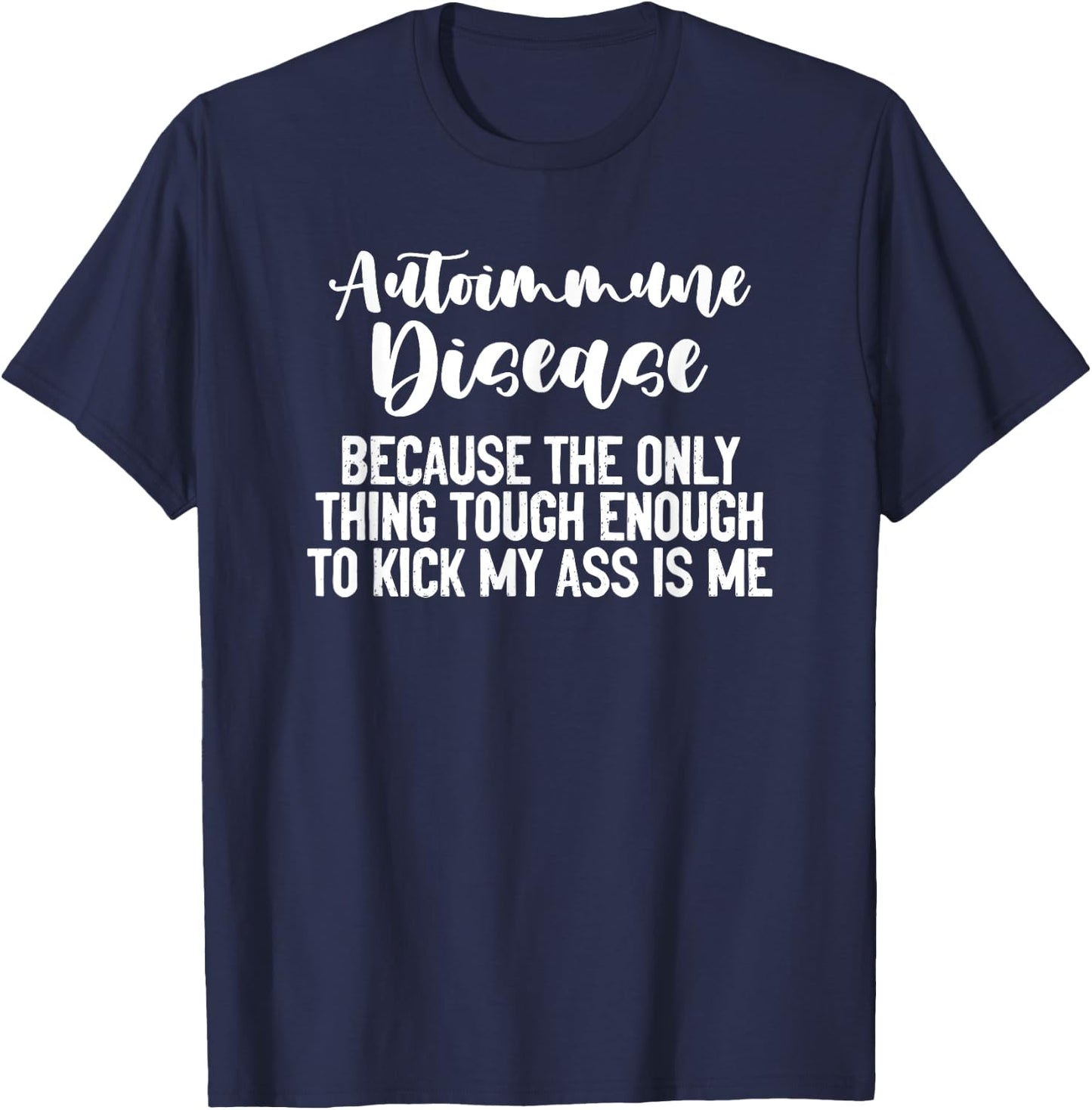 Autoimmune Disease Awareness Graphic Illness Statement Print T-Shirt - T-Shirt | Navy