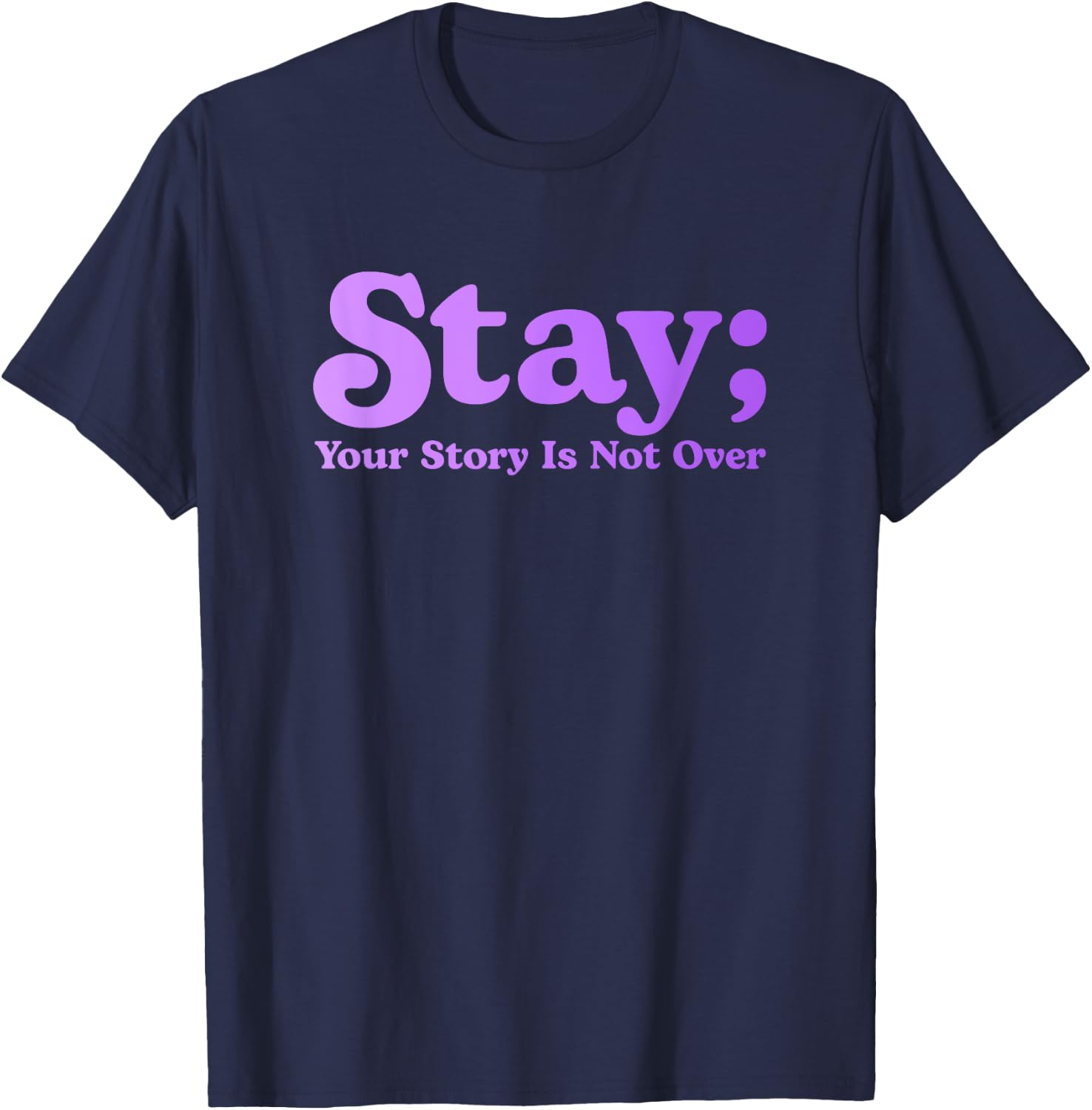 99 Reasons To Stay Alive Stay Your Story Is Not Over Cute T-Shirt - T-Shirt | Navy