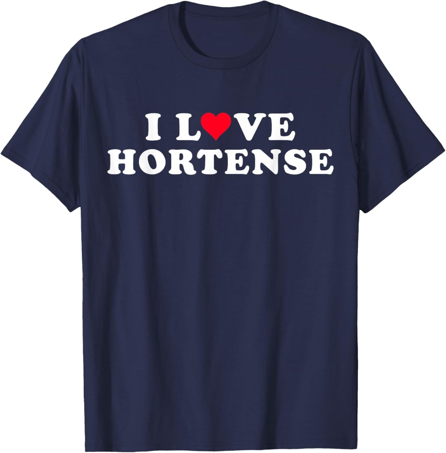 I Love Hortense Matching Girlfriend Boyfriend Hortense Name T-Shirt - T-Shirt | Navy