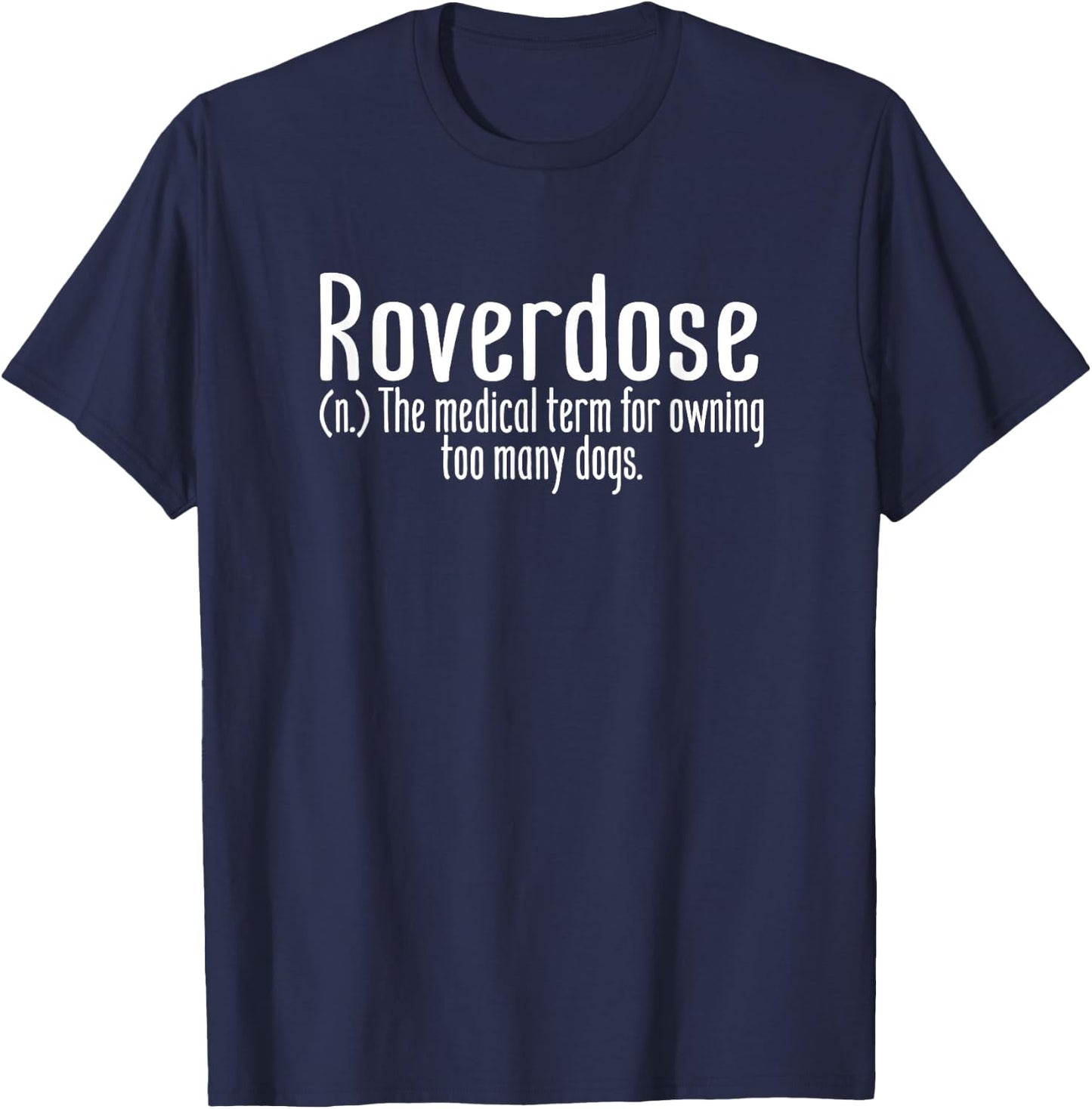 Funny Dog Lover Gift Roverdose Definition Too Many Dogs T-Shirt - T-Shirt | Navy