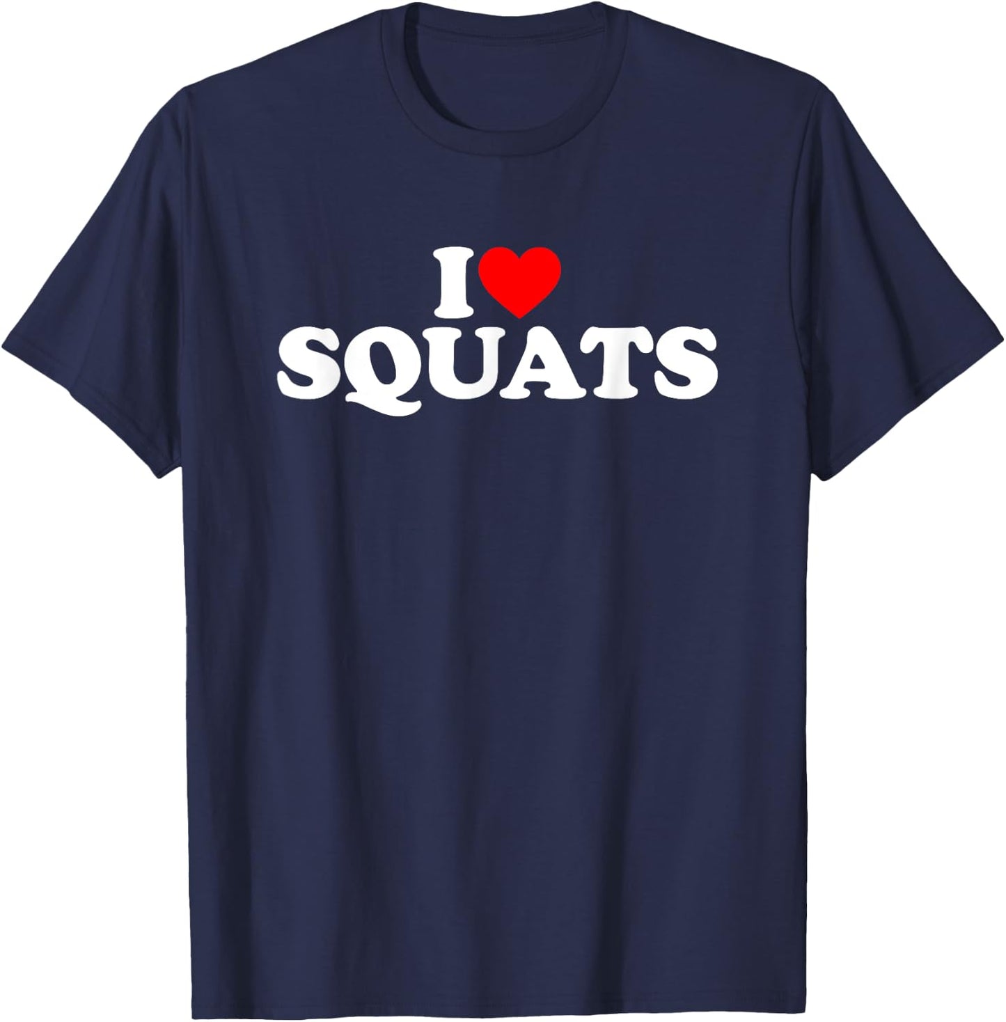 I Love Squats Workout Gym T-Shirt - T-Shirt | Navy