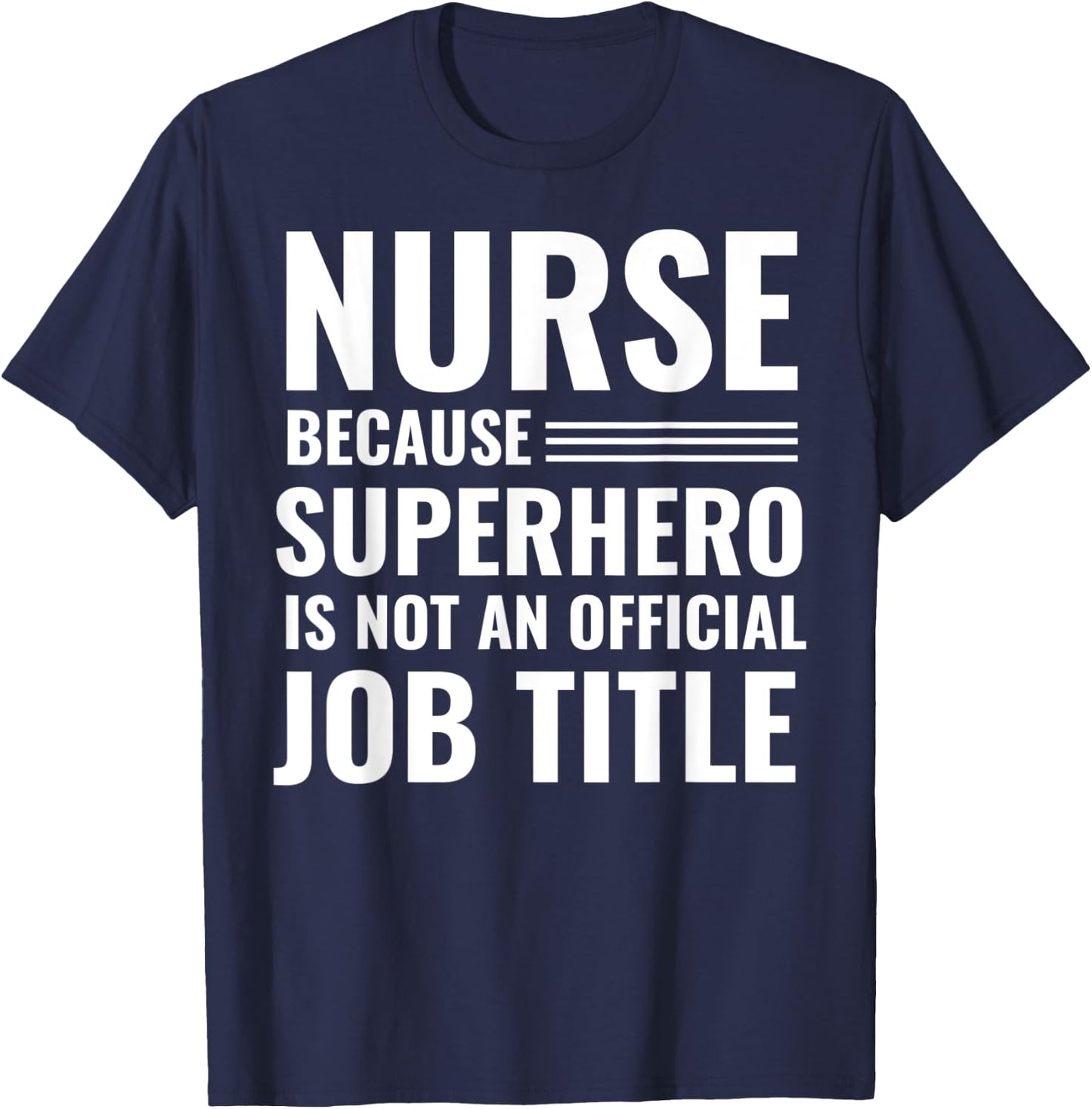 Nurse Because Superhero Is Not An Official Job Title T-Shirt - T-Shirt | Navy
