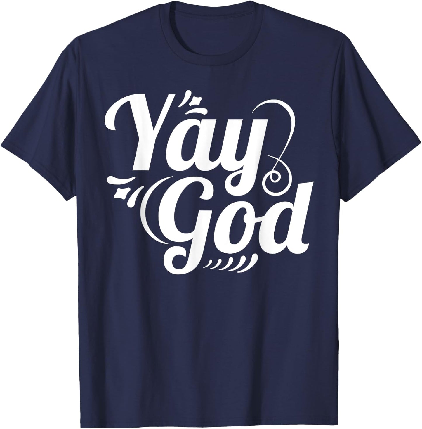 Christian Faith Yay God T-Shirt - T-Shirt | Navy