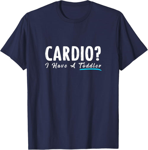 Cardio I Have A Toddler Funny Mom Fitness Workout