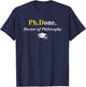 Ph.Done. I'm Done Funny Doctorate Degree Phd Graduation Grad T-Shirt - T-Shirt | Navy