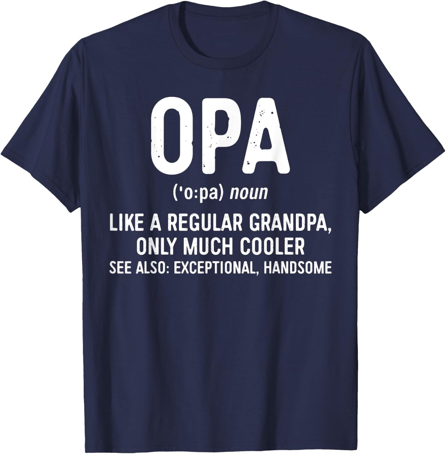 Opa Definition Shirt Like A Regular Grandpa Only Cooler T-Shirt - T-Shirt | Navy