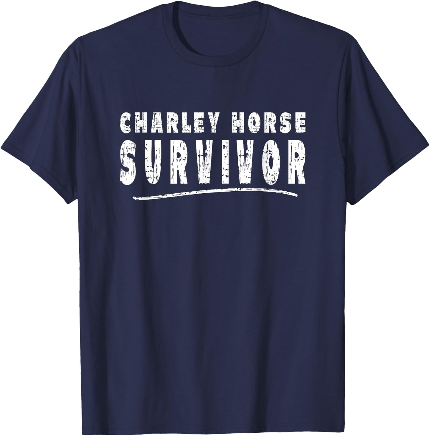 Hilarious Charley Horse Survivor Sarcastic Humor Meme T-Shirt - T-Shirt | Navy