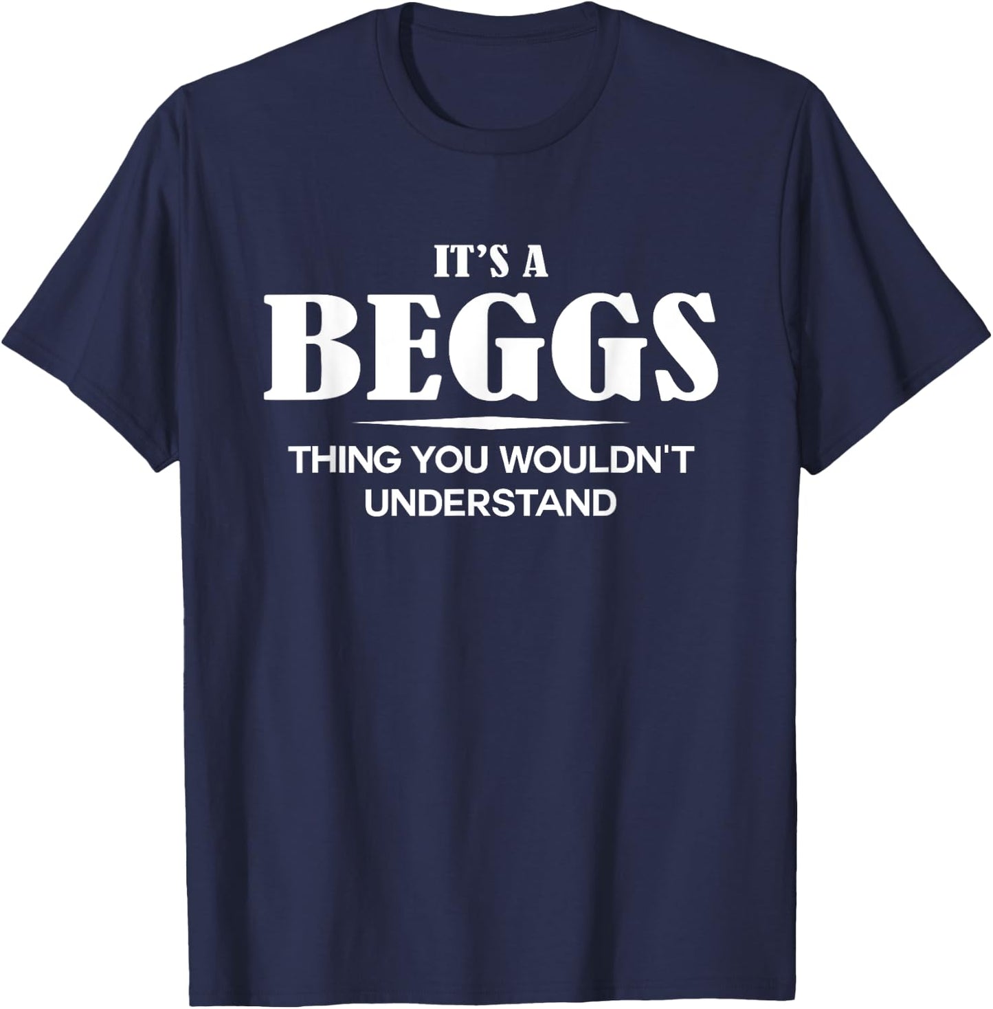 It's A BEGGS Thing You Wouldn't Understand Personalized T-Shirt - T-Shirt | Navy