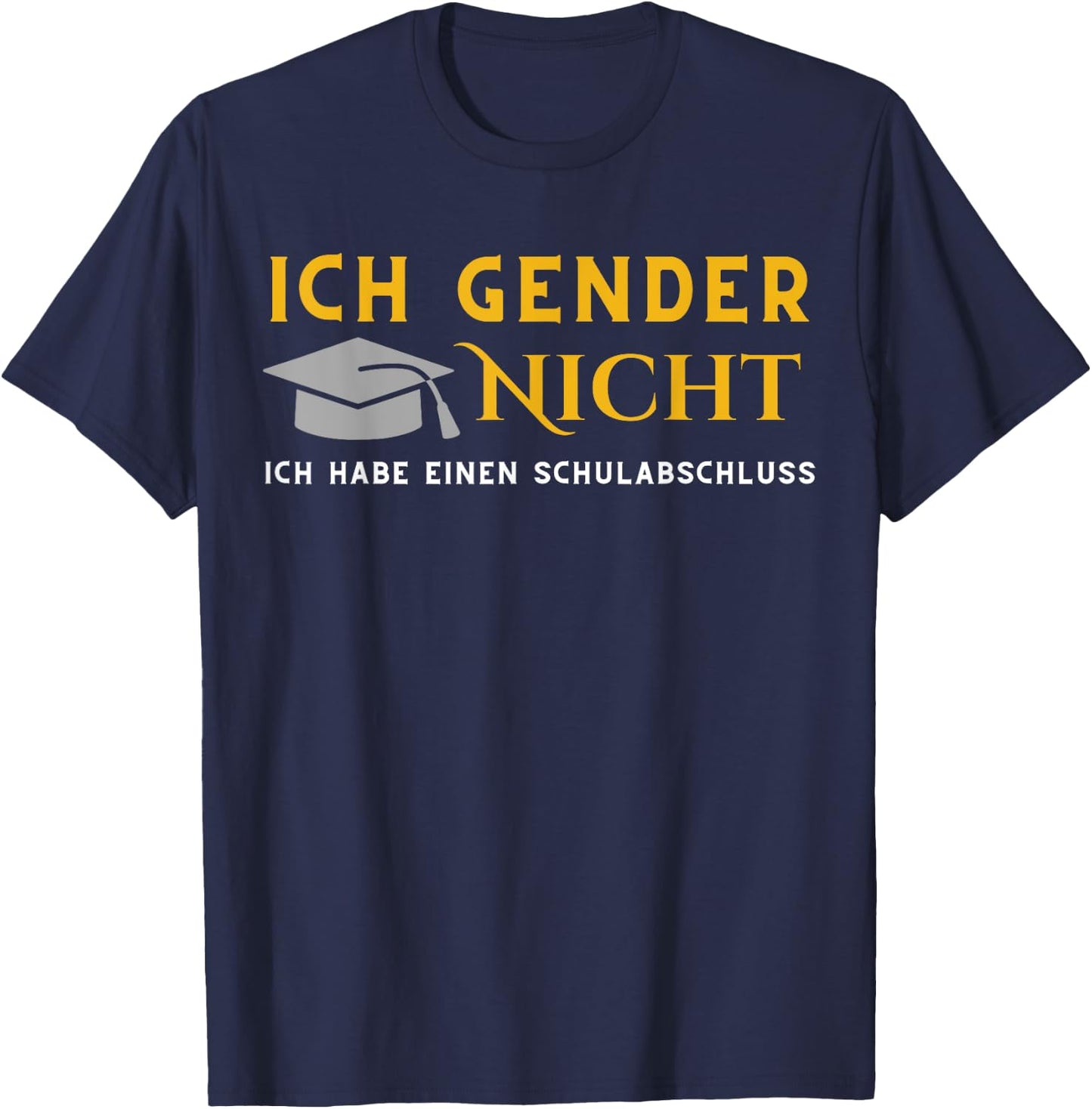 I Gender nicht! Ich habe einen Schulabschluss , black T-Shirt - T-Shirt | Navy