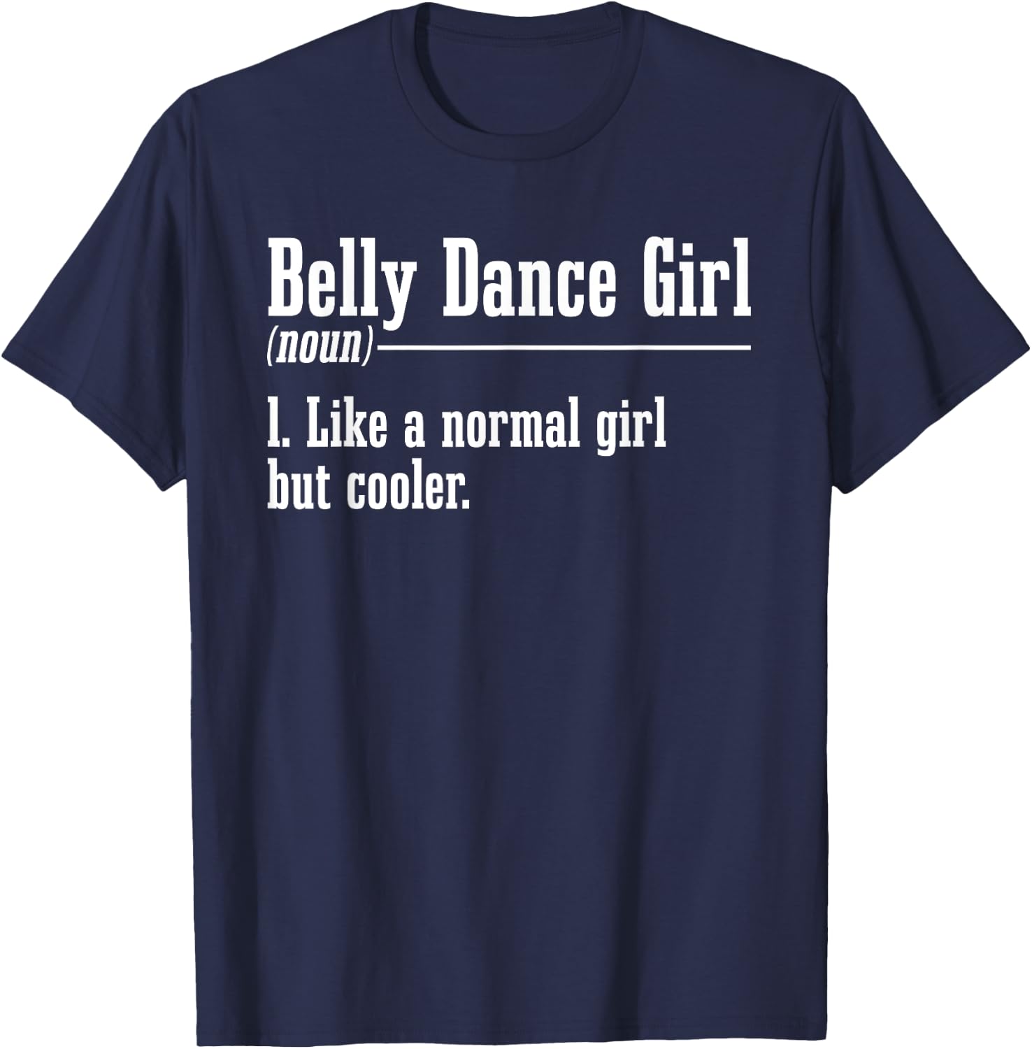 Belly Dancing Noun Oriental Dancer Eastern Torso Dance T-Shirt - T-Shirt | Navy