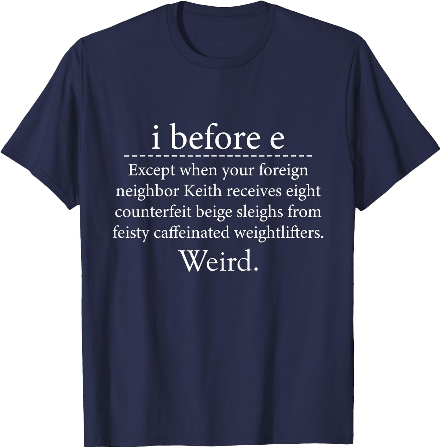 I Before E Weird Funny English Grammar T-Shirt - T-Shirt | Navy