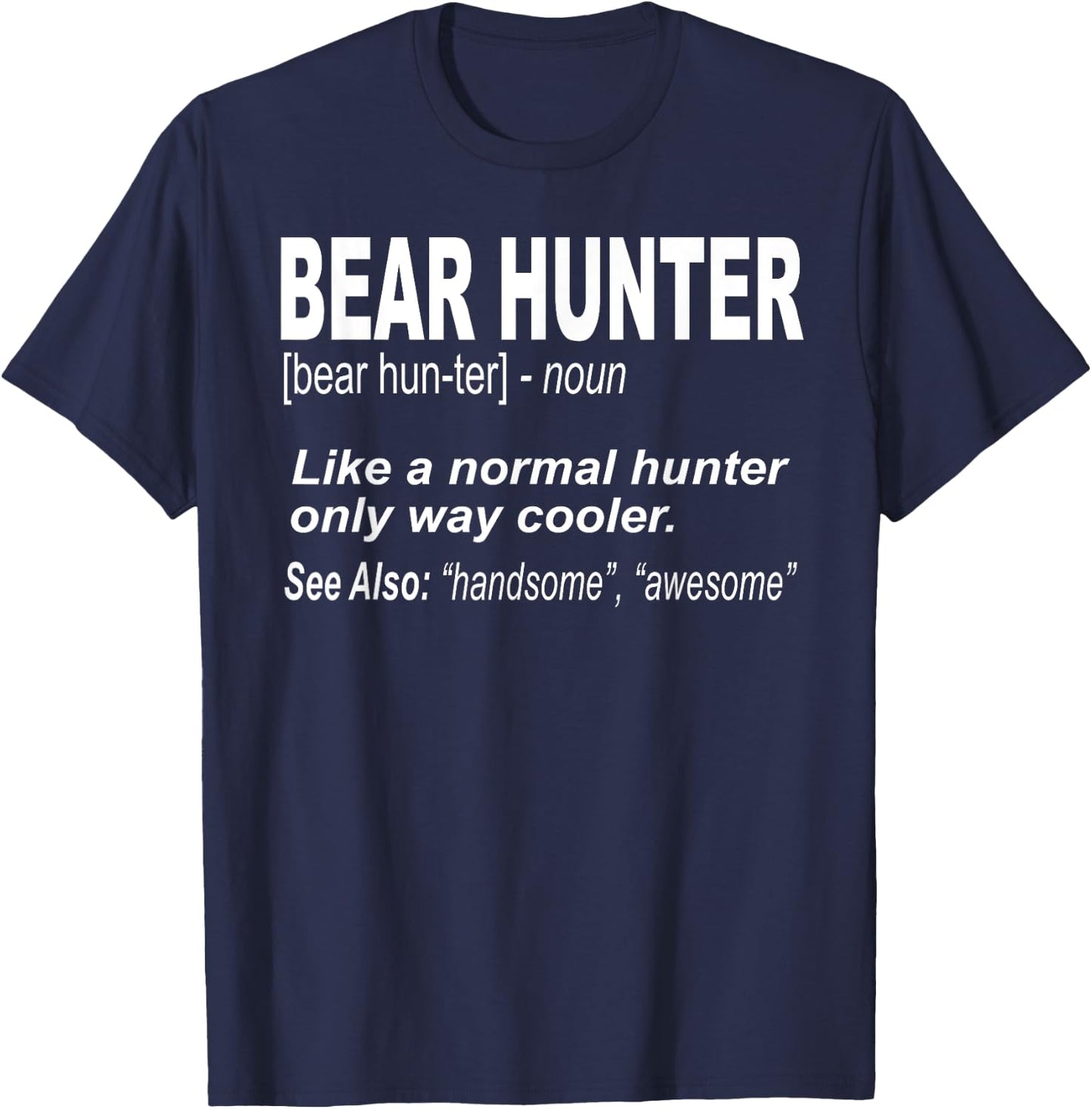 Bear Hunter Shirt for People Who Bear Hunt, Funny Saying T-Shirt - T-Shirt | Navy