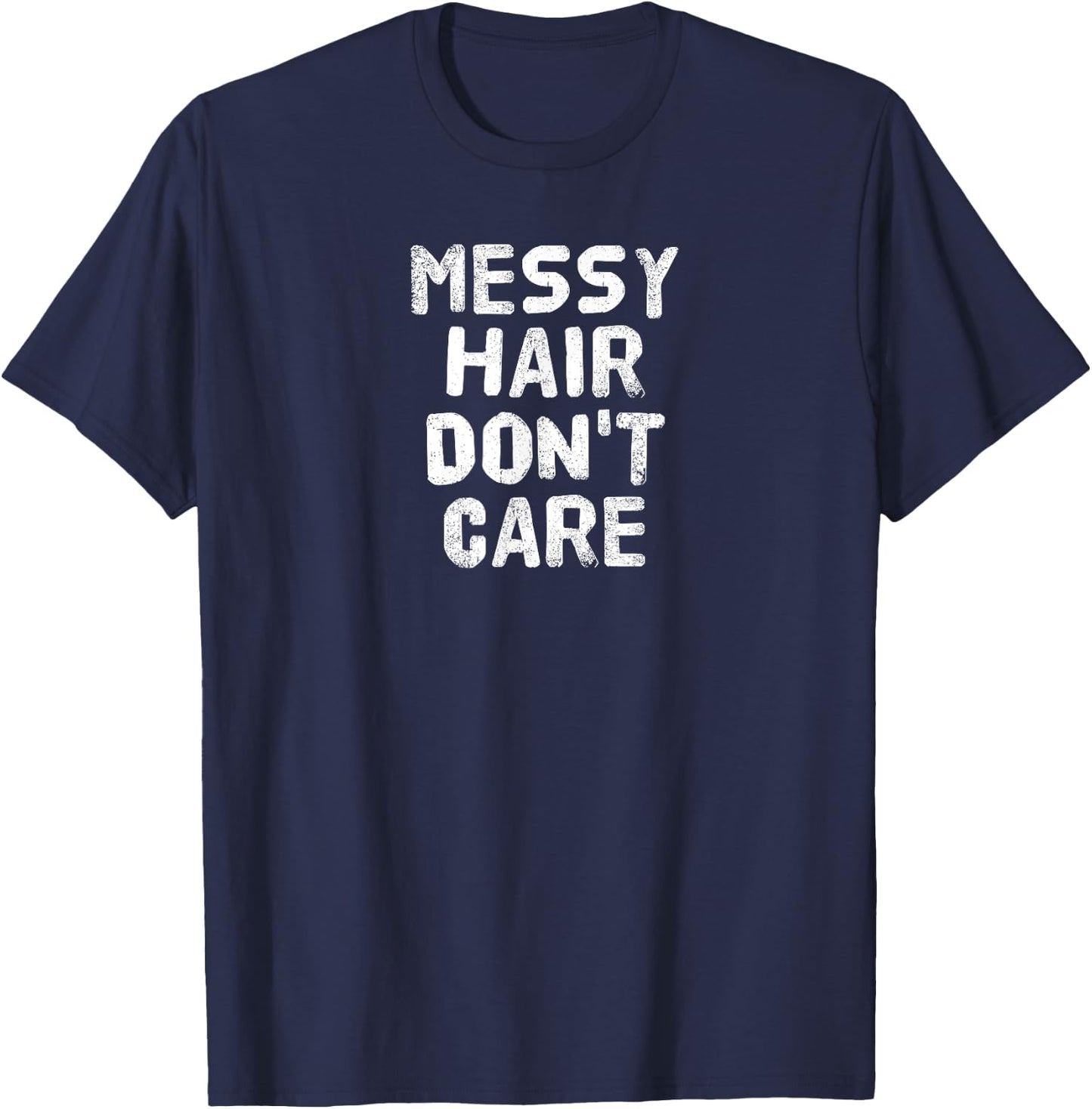 MESSY HAIR DON'T CARE Gift T-Shirt - T-Shirt | Navy
