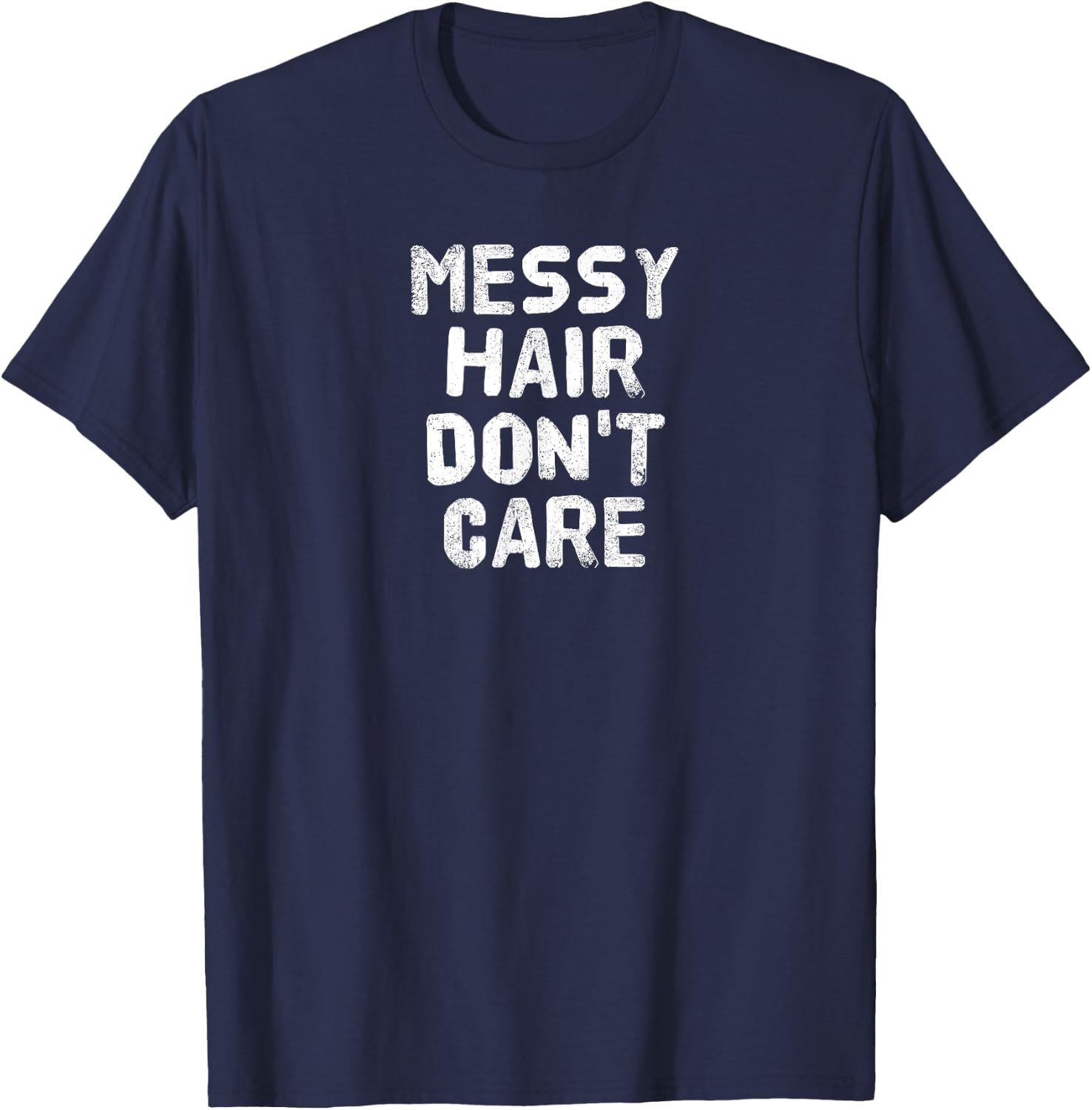 MESSY HAIR DON'T CARE Gift T-Shirt - T-Shirt | Navy