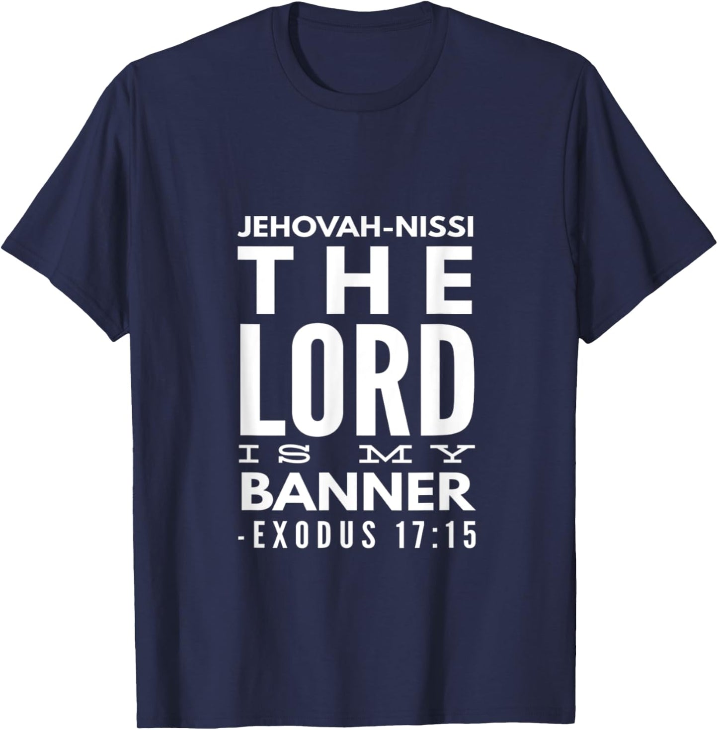 Jehovah Nissi: The Lord Is My Banner, Exodus 17:15 T-Shirt - T-Shirt | Navy