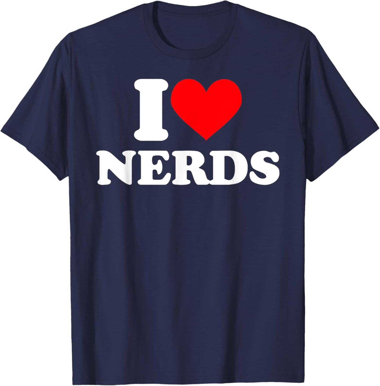 I love nerds I heart nerds t shirt T-Shirt - T-Shirt | Navy