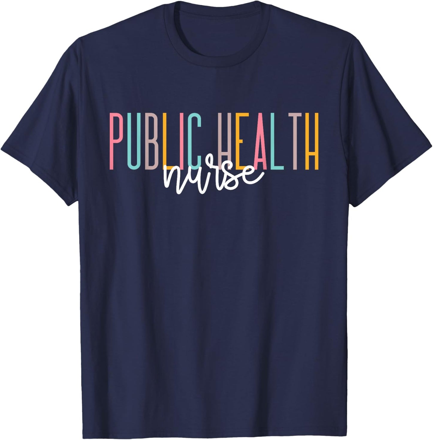 Public Health Nurse Healthcare Worker Appreciation T-Shirt - T-Shirt | Navy